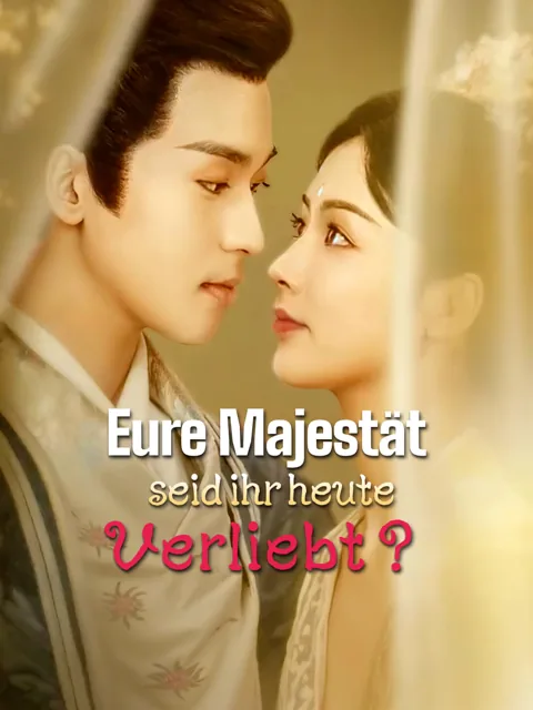 Eure Majestät, seid ihr heute verliebt?