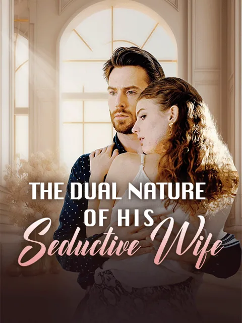 The Dual Nature of His Seductive Wife