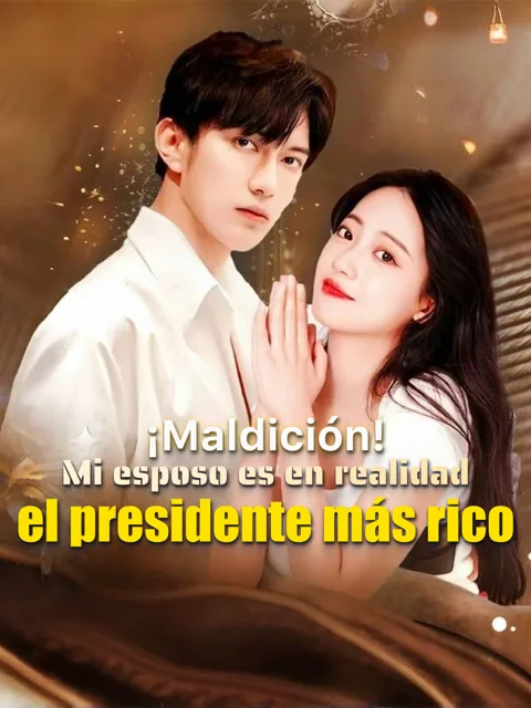 ¡Maldición! Mi esposo es en realidad el presidente más rico