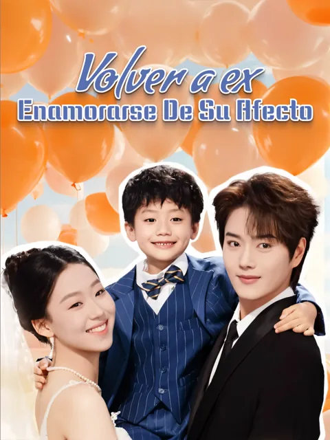 Volver a ex, enamorarse de su afecto portada — ver los 61 episodios gratis en HD