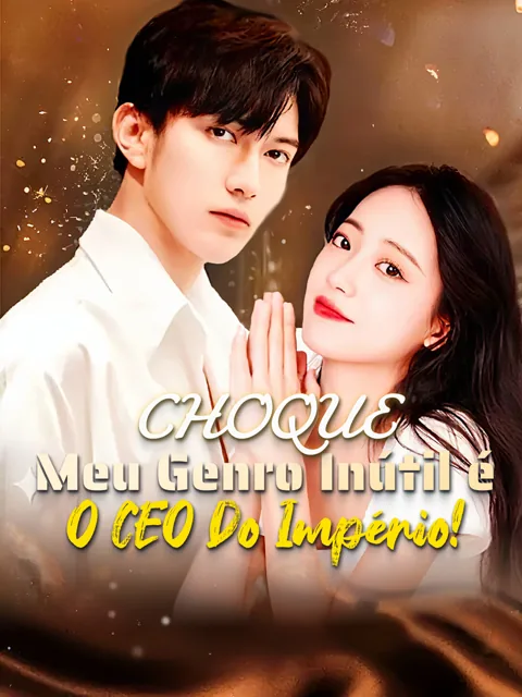 Choque: Meu Genro Inútil é o CEO do Império!