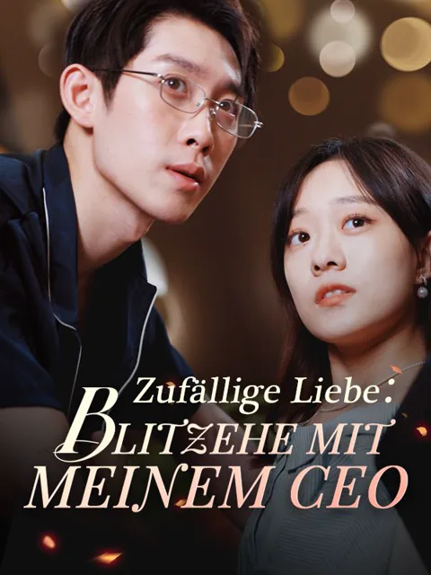 Zufällige Liebe: Blitzehe mit meinem CEO Cover — alle 100 Folgen kostenlos in HD ansehen