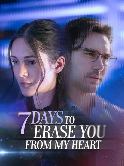 7 Days to Erase You from My Heart cover image — watch all 43 episodes free in HD