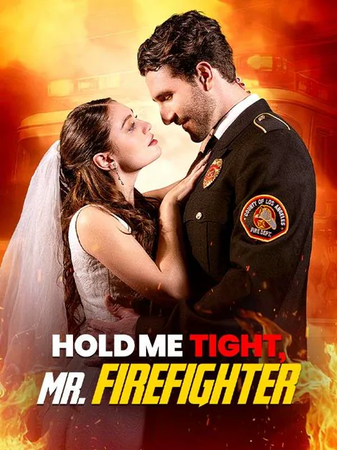 Hold Me Tight, Mr. Firefighter