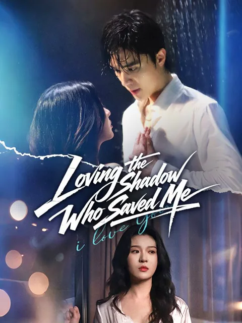 Loving the Shadow Who Saved Me cover image — watch all 84 episodes free in HD