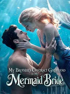 My Brother's Contract Girlfriend is My Mermaid Bride cover image — watch all 51 episodes free in HD