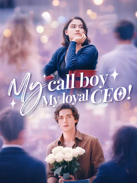 My call boy, my loyal CEO! cover image — watch all 67 episodes free in HD