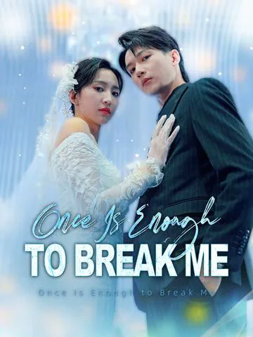 Once Is Enough to Break Me cover image — watch all 99 episodes free in HD