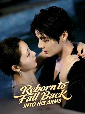 Reborn to Fall Back Into His Arms
