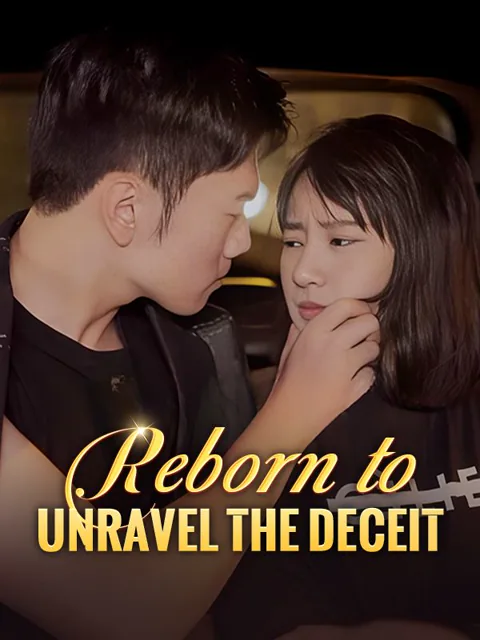 Reborn to Unravel the Deceit