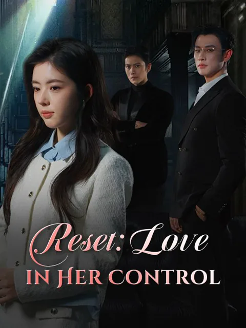 Reset: Love in Her Control cover image — watch all 80 episodes free in HD