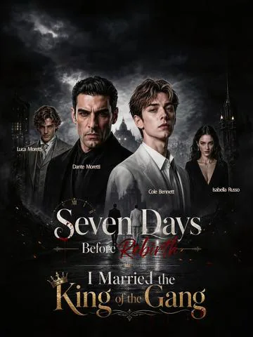 Seven Days Before Rebirth-I Married the King of the Gang