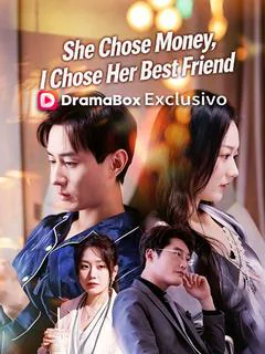 She Chose Money, I Chose Her Best Friend cover image — watch all 53 episodes free in HD