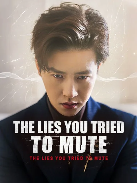 The Lies You Tried to Mute