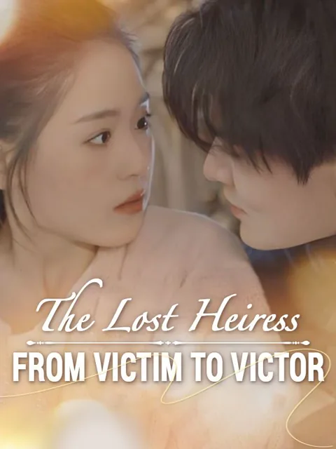 The Lost Heiress: From Victim to Victor