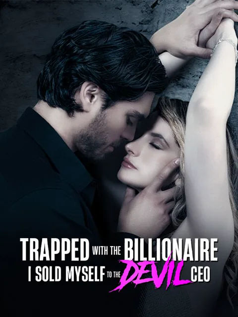 Trapped With The Billionaire,I Sold Myself To The Devil CEO cover image — watch all 56 episodes free in HD