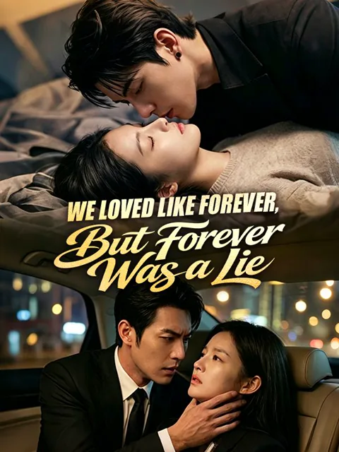 We Loved Like Forever, But Forever Was a Lie