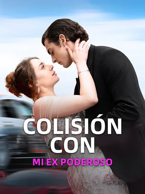 Colisión Con Mi Ex Poderoso portada — ver los 62 episodios gratis en HD