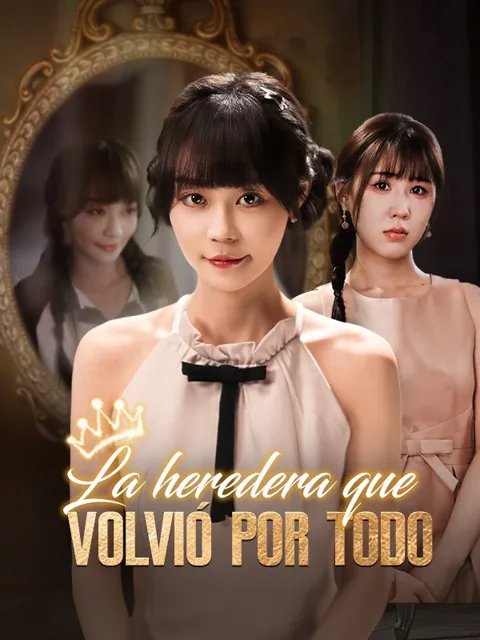 La heredera que volvió por todo