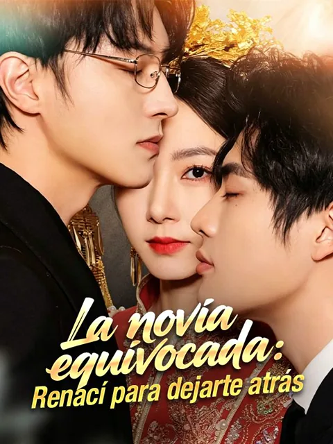 La novia equivocada: Renací para dejarte atrás portada — ver los 62 episodios gratis en HD