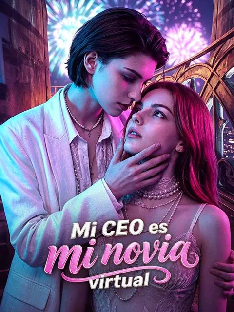 Mi CEO es mi novia virtual portada — ver los 40 episodios gratis en HD
