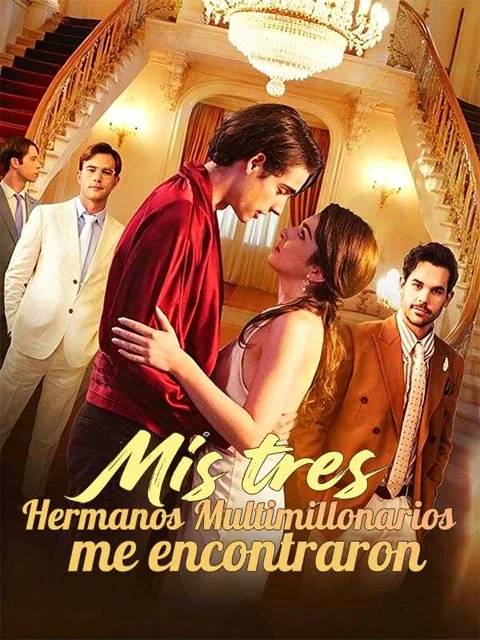 Mis tres hermanos multimillonarios me encontraron