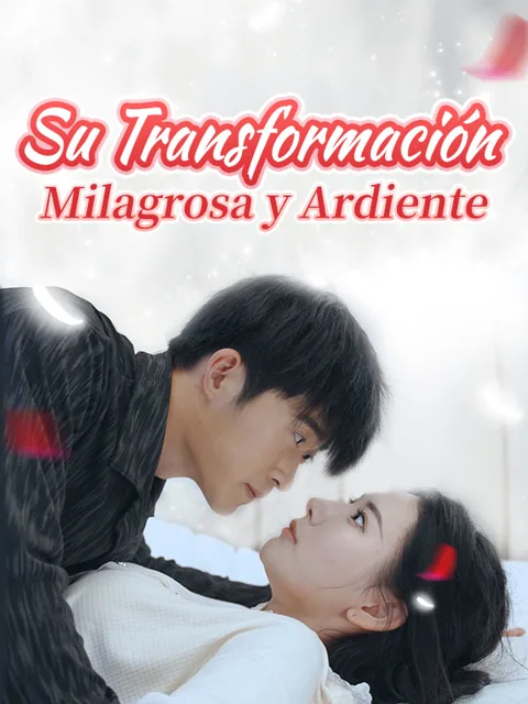 Su Transformación Milagrosa y Ardiente portada — ver los 85 episodios gratis en HD