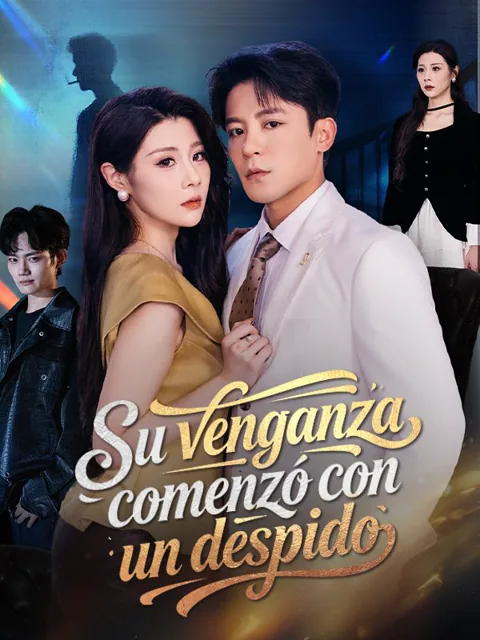 Su Venganza Comenzó con un Despido portada — ver los 63 episodios gratis en HD