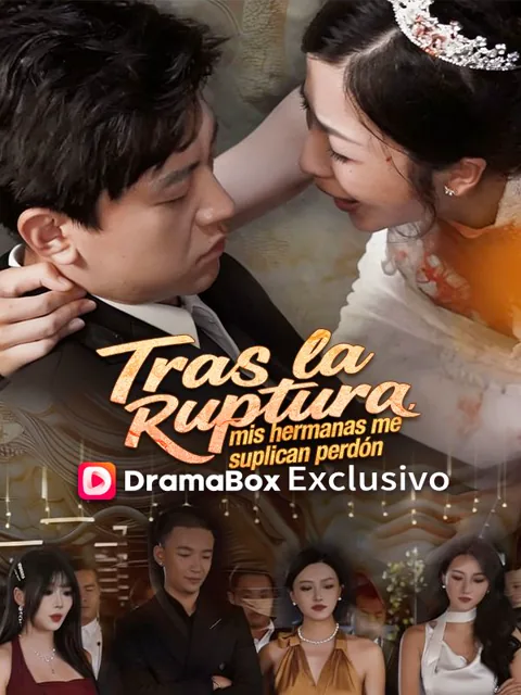 Tras la ruptura, mis hermanas me suplican perdón portada — ver los 77 episodios gratis en HD