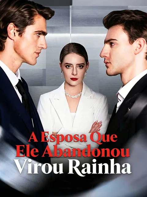 A Esposa Que Ele Abandonou Virou Rainha