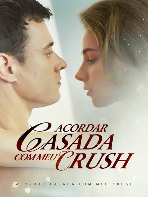Acordar Casada com Meu Crush capa — assistir aos 62 episódios grátis em HD