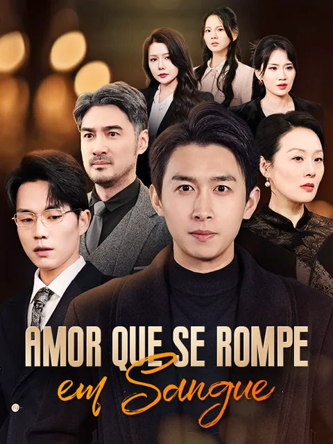 Amor que Se Rompe em Sangue capa — assistir aos 80 episódios grátis em HD