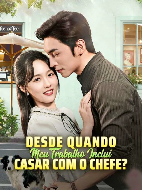 Desde Quando Meu Trabalho Inclui Casar com o Chefe?