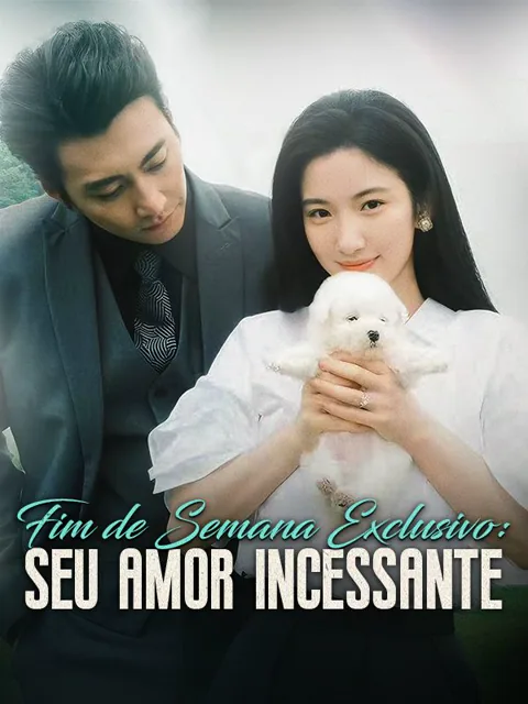  Fim de Semana Exclusivo: Seu Amor Incessante (Dublado)