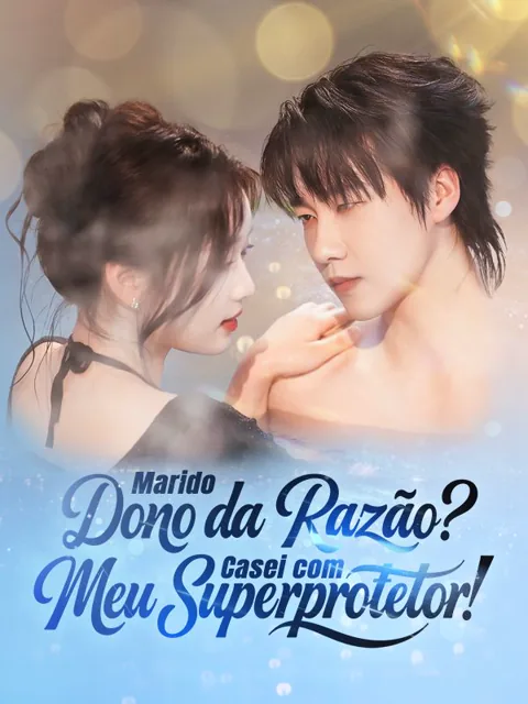 Marido Dono da Razão? Casei com Meu Superprotetor!