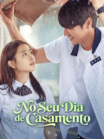 No Seu Dia de Casamento capa — assistir aos 29 episódios grátis em HD