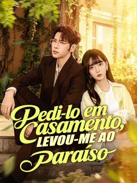 Pedi-lo em Casamento, Levou-me ao Paraíso capa — assistir aos 80 episódios grátis em HD