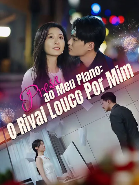 Presa ao Meu Plano: O Rival Louco por Mim capa — assistir aos 100 episódios grátis em HD