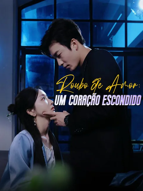 Roubo de Amor: Um Coração Escondido(Dublado) capa — assistir aos 70 episódios grátis em HD