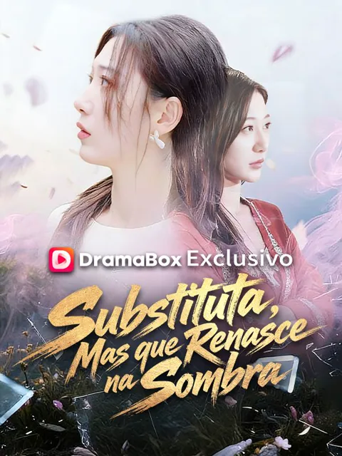 Substituta, Mas que Renasce na Sombra