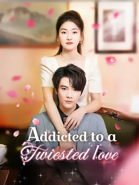 Addicted to a Twisted Love cover image — watch all 100 episodes free in HD
