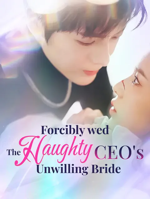 Forcibly Wed: The Haughty CEO's Unwilling Bride cover image — watch all 79 episodes free in HD