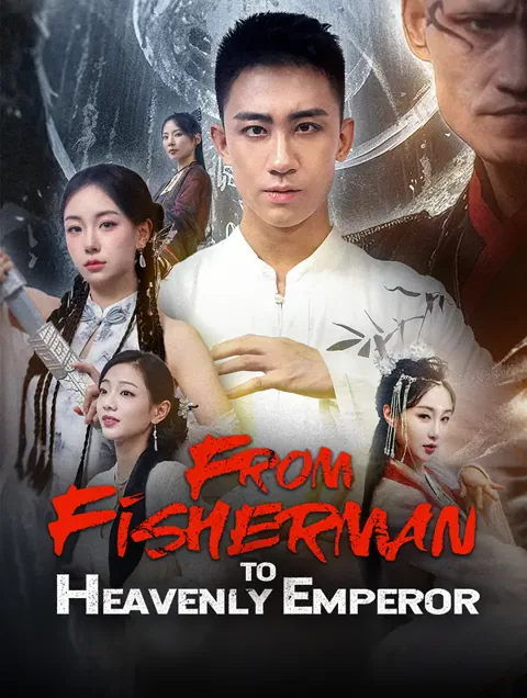 From Fisherman to Heavenly Emperor cover image — watch all 67 episodes free in HD
