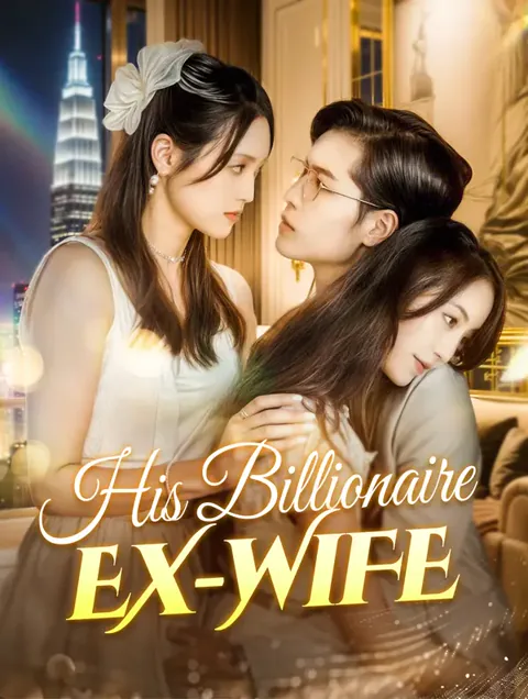 His Billionaire Ex-Wife cover image — watch all 100 episodes free in HD