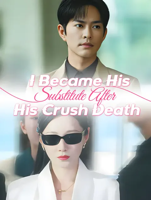 I Became His Substitute After His Crush Death cover image — watch all 60 episodes free in HD