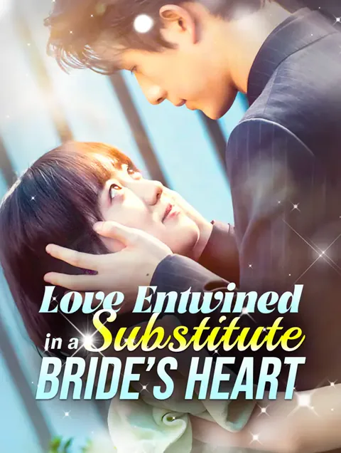 Love Entwined in a Substitute Bride's Heart cover image — watch all 100 episodes free in HD