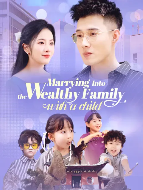 Marrying Into the Wealthy Family with a Child cover image — watch all 79 episodes free in HD