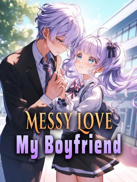 Messy Love, My Boyfriend cover image — watch all 24 episodes free in HD