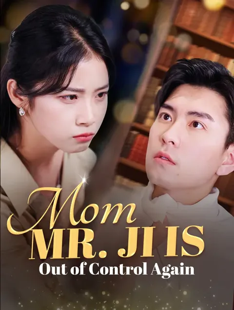 Mom, Mr. Ji Is Out of Control Again