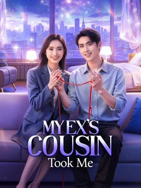 My Ex's Cousin Took Me cover image — watch all 59 episodes free in HD